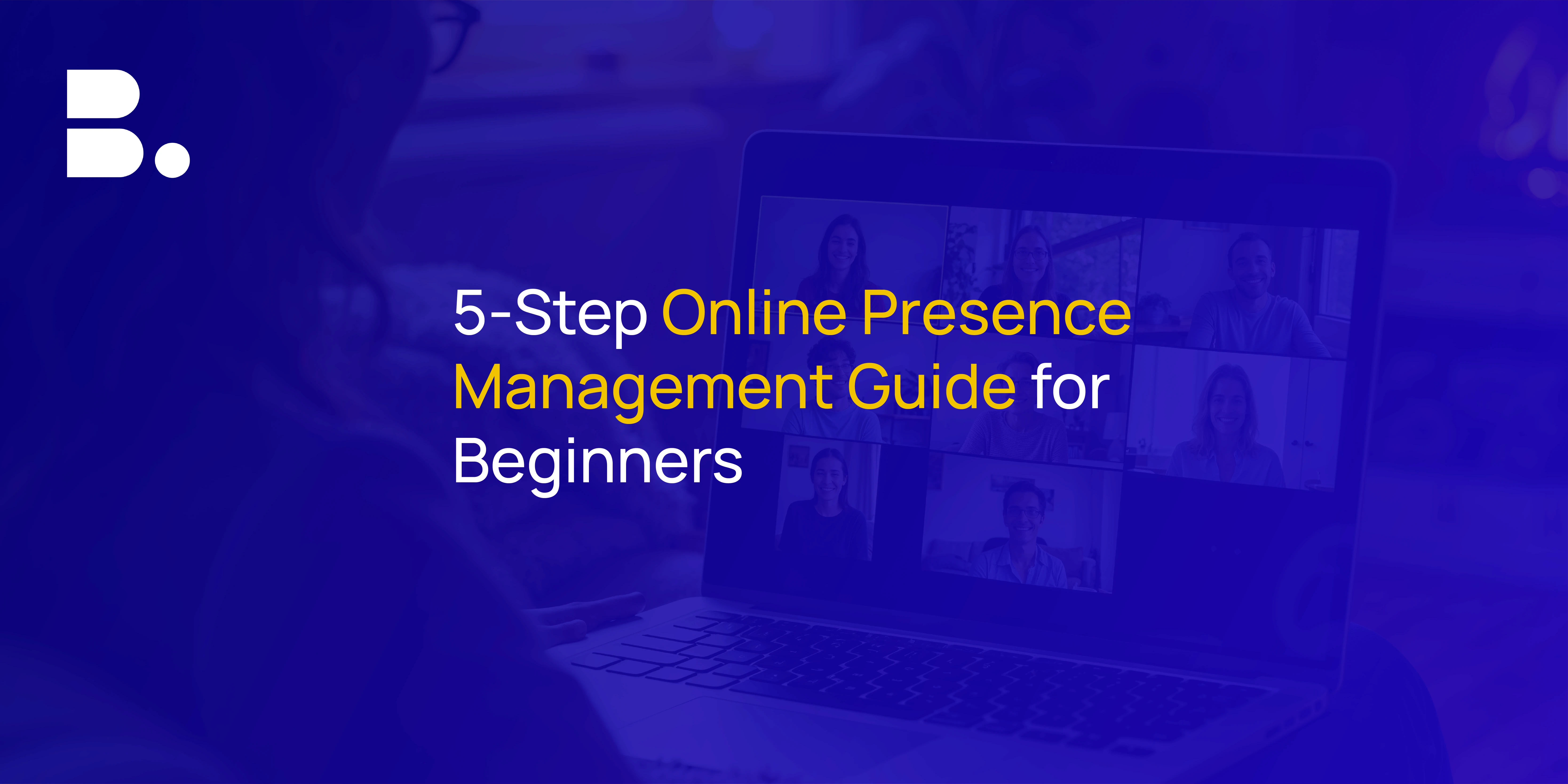 5-Step Online Presence Management Guide for Beginners