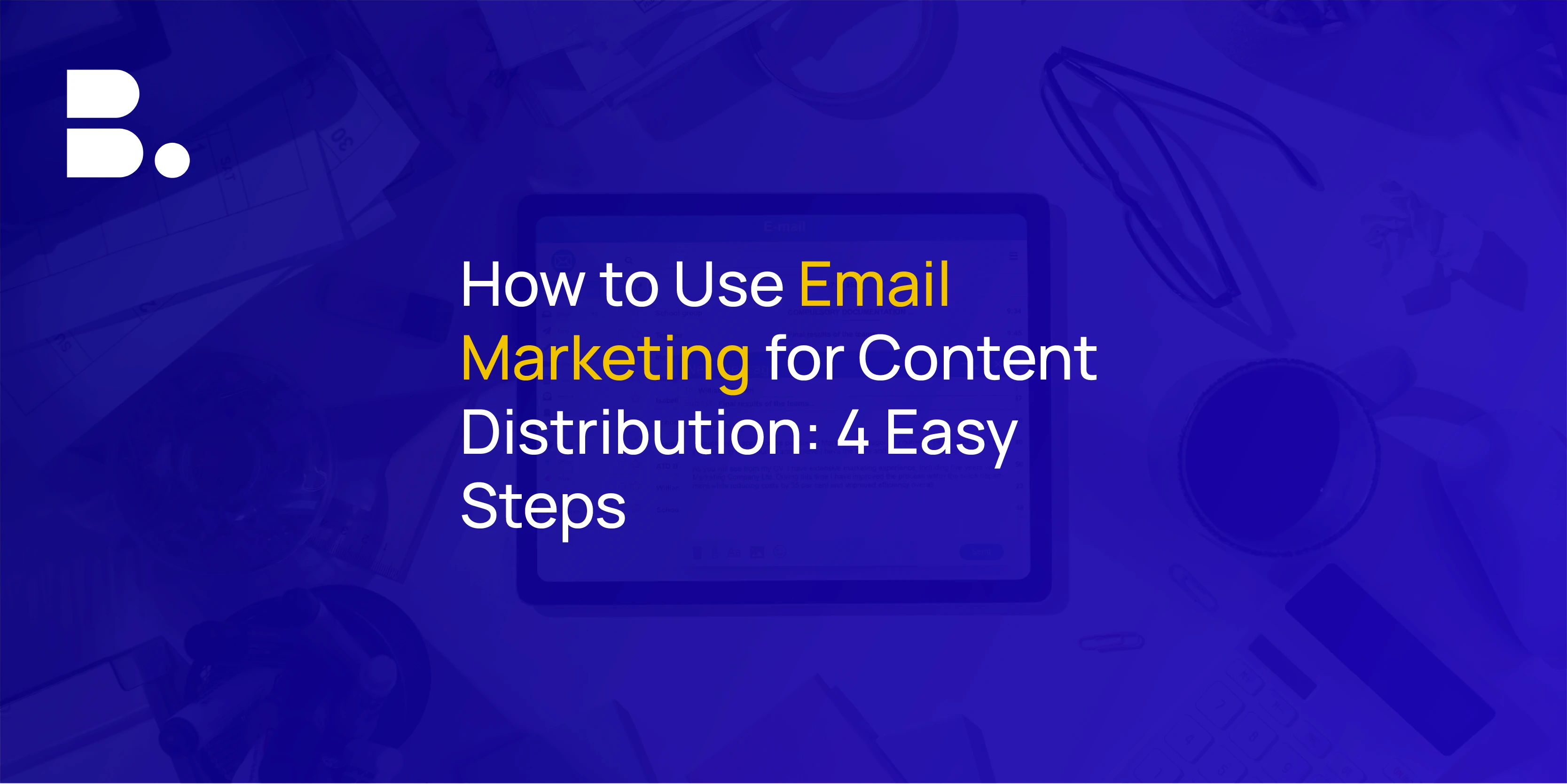 How to Use Email Marketing for Content Distribution in 2025
