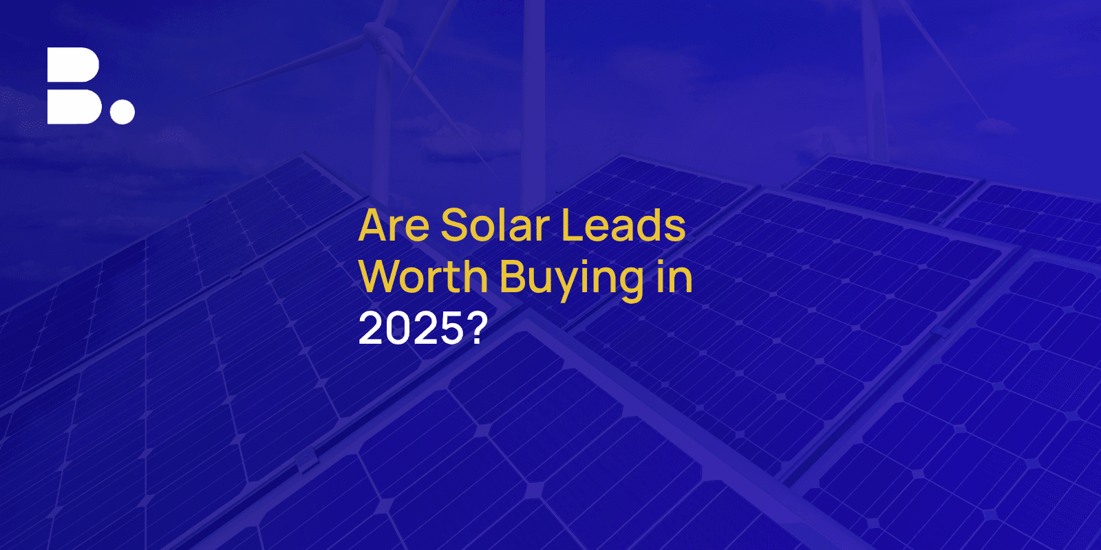 Are Solar Leads Worth Buying in 2025?